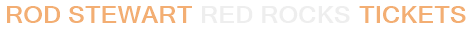 Rod Stewart Red Rocks Tickets